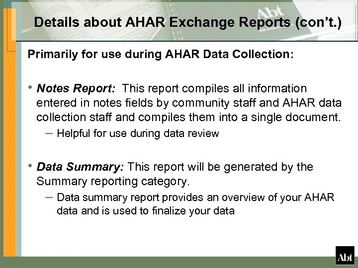 Details about AHAR Exchange Reports (con’t. ) Primarily for use during AHAR Data Collection:
