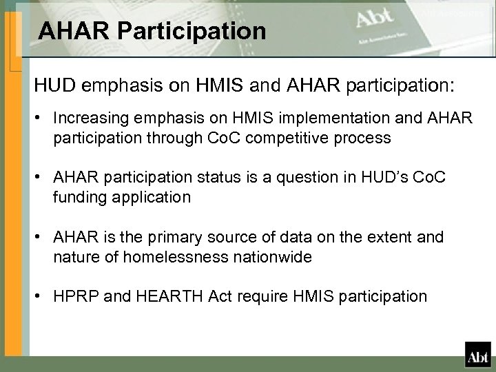 AHAR Participation HUD emphasis on HMIS and AHAR participation: • Increasing emphasis on HMIS