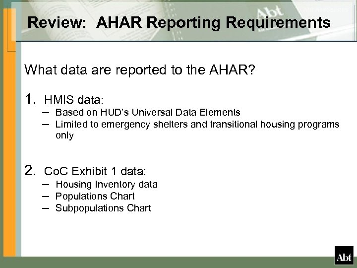 Review: AHAR Reporting Requirements What data are reported to the AHAR? 1. HMIS data: