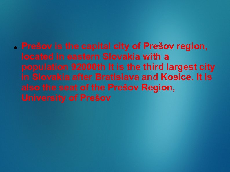  Prešov is the capital city of Prešov region, located in eastern Slovakia with