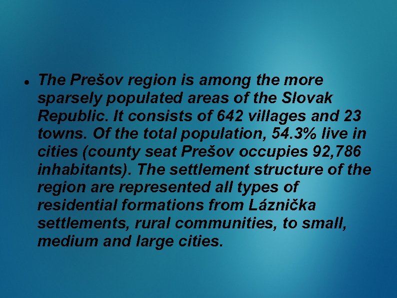  The Prešov region is among the more sparsely populated areas of the Slovak