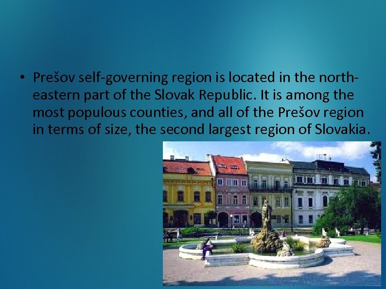  • Prešov self-governing region is located in the northeastern part of the Slovak