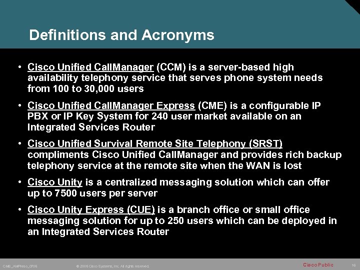 Definitions and Acronyms • Cisco Unified Call. Manager (CCM) is a server-based high availability