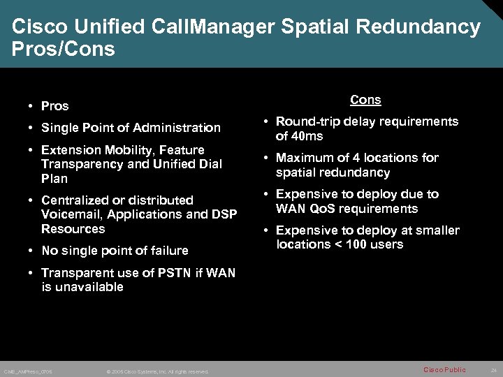 Cisco Unified Call. Manager Spatial Redundancy Pros/Cons • Pros • Single Point of Administration