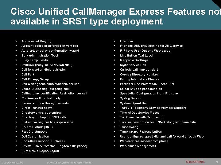 Cisco Unified Call. Manager Express Features not available in SRST type deployment • •