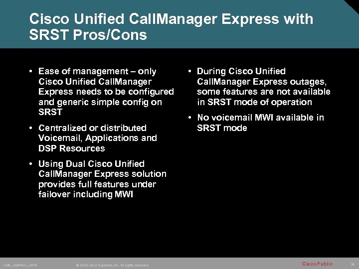 Cisco Unified Call. Manager Express with SRST Pros/Cons • Ease of management – only