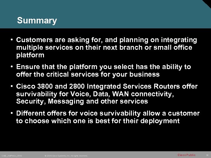 Summary • Customers are asking for, and planning on integrating multiple services on their