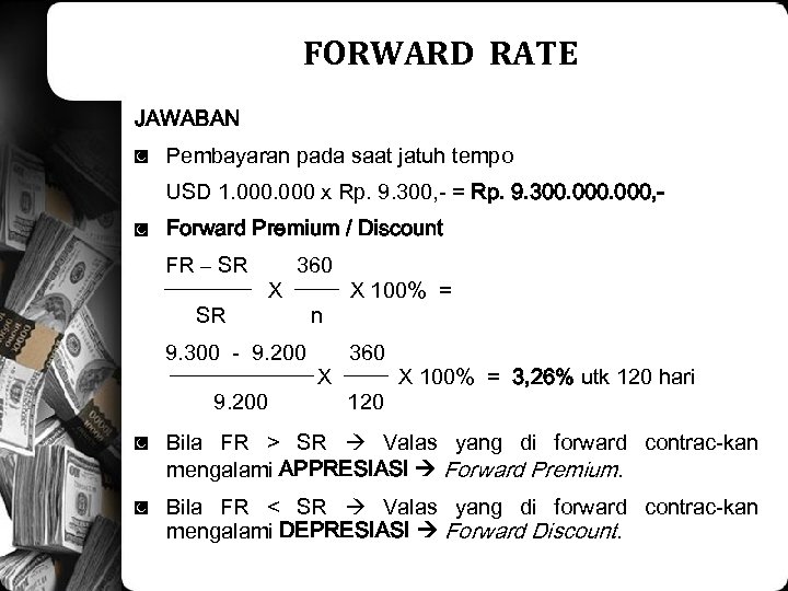 FORWARD RATE JAWABAN ◙ Pembayaran pada saat jatuh tempo USD 1. 000 x Rp.