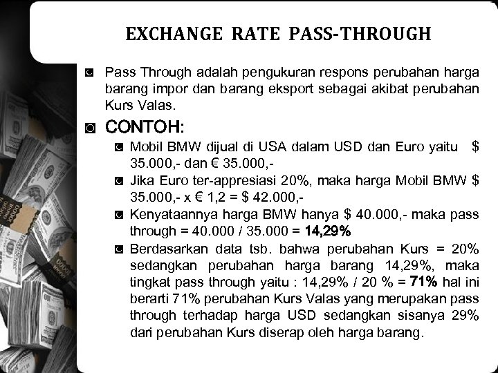 EXCHANGE RATE PASS-THROUGH ◙ Pass Through adalah pengukuran respons perubahan harga barang impor dan