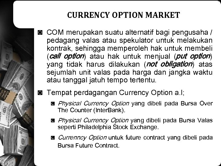 CURRENCY OPTION MARKET ◙ COM merupakan suatu alternatif bagi pengusaha / pedagang valas atau