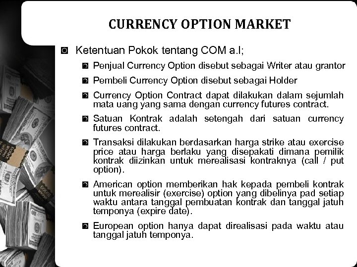 CURRENCY OPTION MARKET ◙ Ketentuan Pokok tentang COM a. l; ◙ Penjual Currency Option