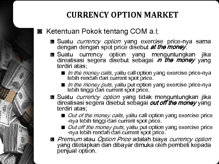 CURRENCY OPTION MARKET ◙ Ketentuan Pokok tentang COM a. l; ◙ Suatu currency option