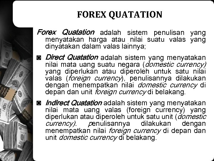 FOREX QUATATION Forex Quatation adalah sistem penulisan yang menyatakan harga atau nilai suatu valas