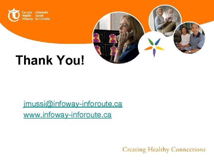 Thank You! jmussi@infoway-inforoute. ca www. infoway-inforoute. ca 