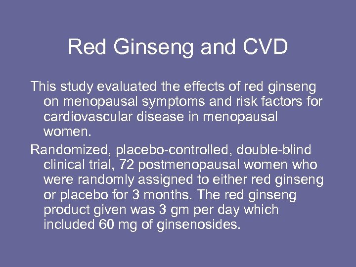 Red Ginseng and CVD This study evaluated the effects of red ginseng on menopausal