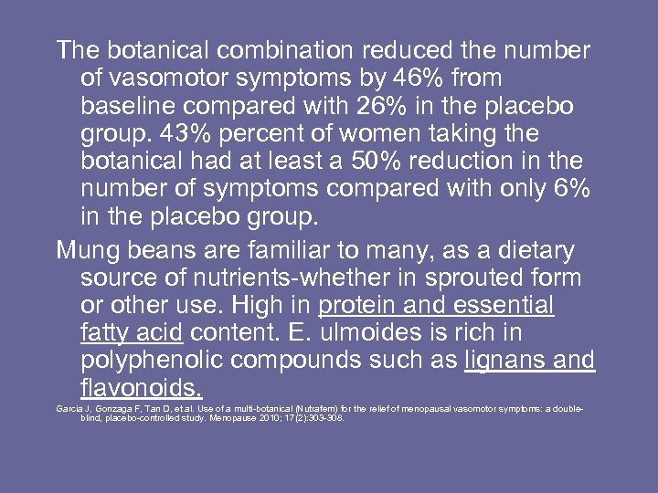 The botanical combination reduced the number of vasomotor symptoms by 46% from baseline compared