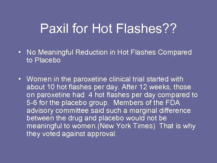 Paxil for Hot Flashes? ? • No Meaningful Reduction in Hot Flashes Compared to