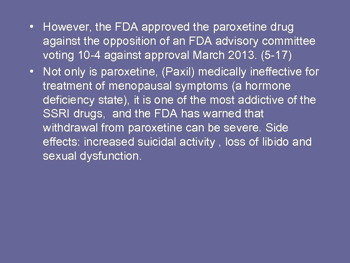  • However, the FDA approved the paroxetine drug against the opposition of an