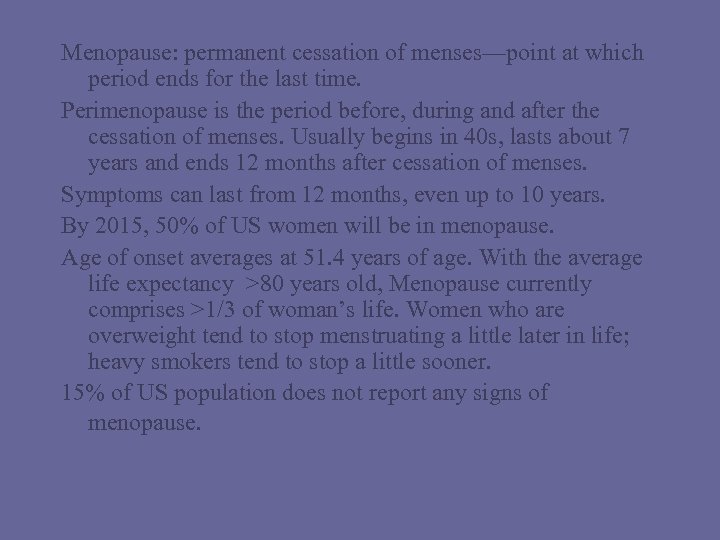 Menopause: permanent cessation of menses—point at which period ends for the last time. Perimenopause