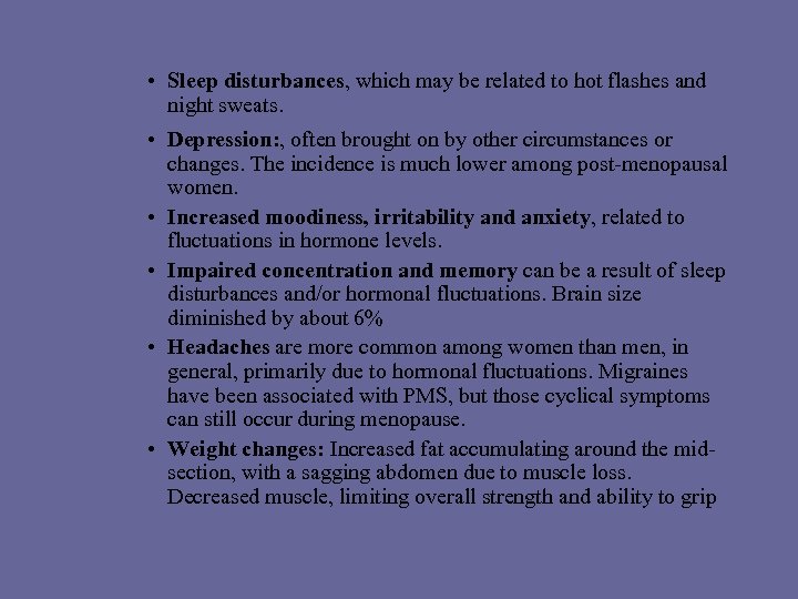  • Sleep disturbances, which may be related to hot flashes and night sweats.