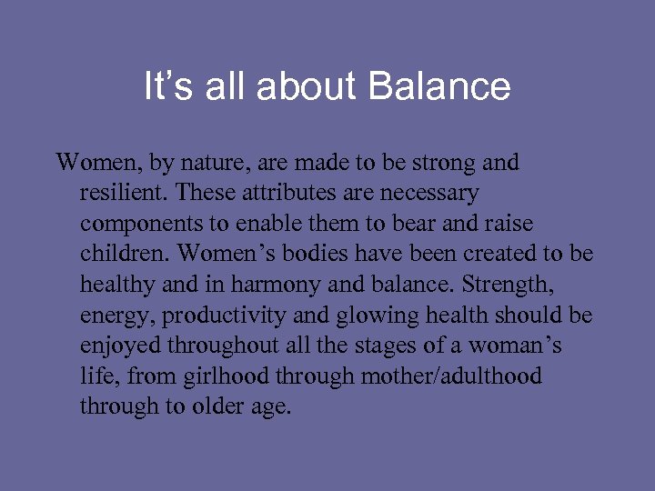 It’s all about Balance Women, by nature, are made to be strong and resilient.