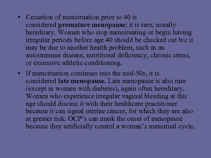  • Cessation of menstruation prior to 40 is considered premature menopause; it is