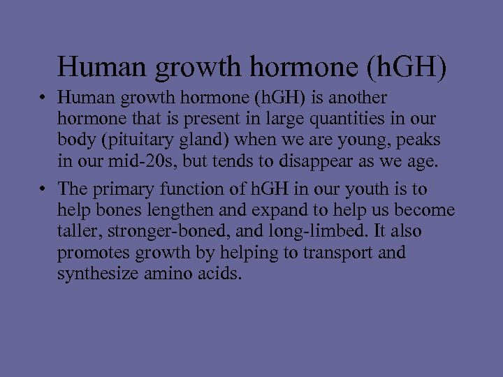 Human growth hormone (h. GH) • Human growth hormone (h. GH) is another hormone