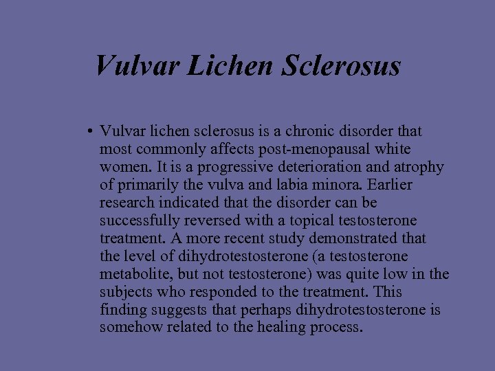 Vulvar Lichen Sclerosus • Vulvar lichen sclerosus is a chronic disorder that most commonly
