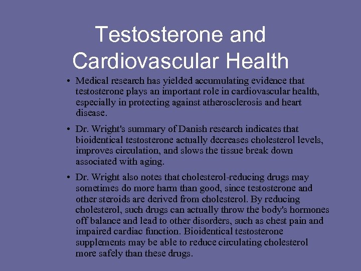Testosterone and Cardiovascular Health • Medical research has yielded accumulating evidence that testosterone plays