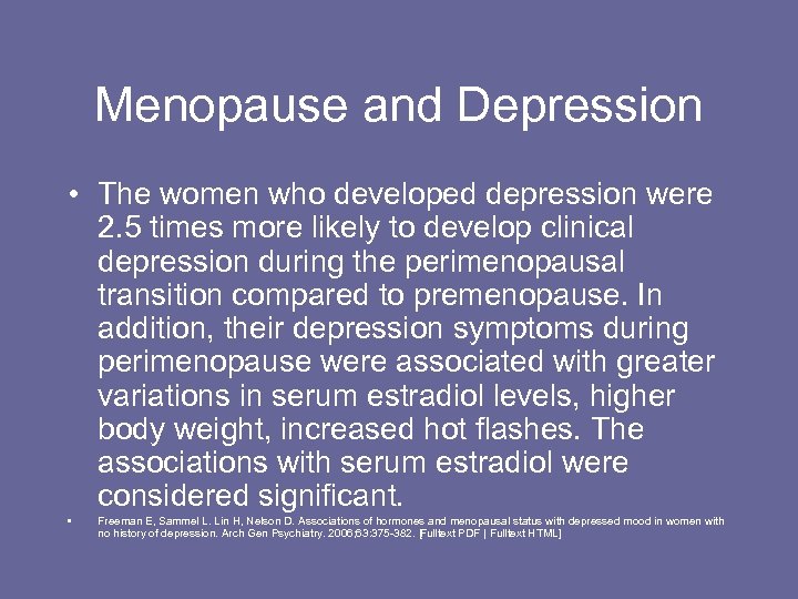 Menopause and Depression • The women who developed depression were 2. 5 times more