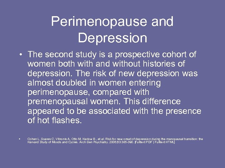 Perimenopause and Depression • The second study is a prospective cohort of women both
