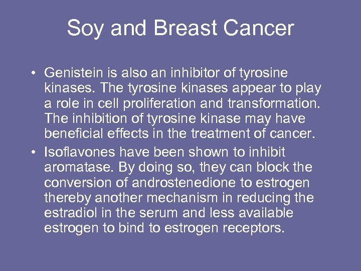 Soy and Breast Cancer • Genistein is also an inhibitor of tyrosine kinases. The