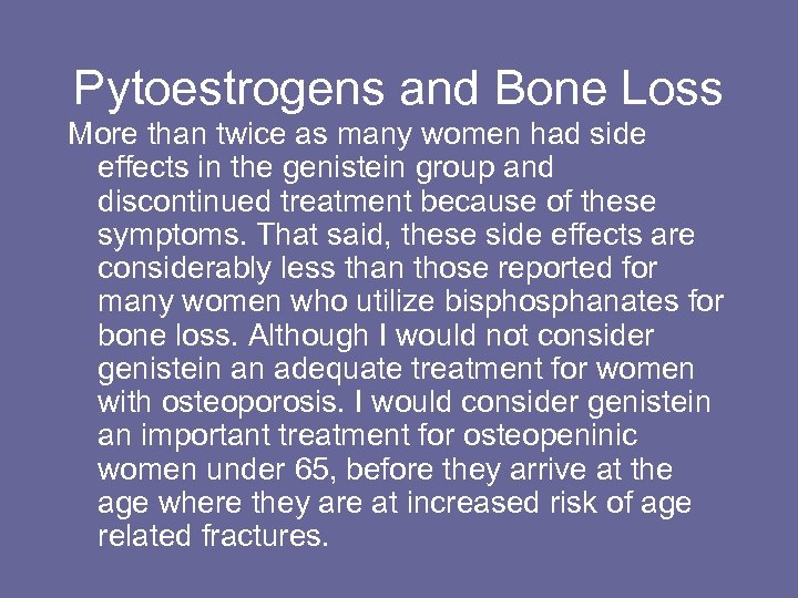 Pytoestrogens and Bone Loss More than twice as many women had side effects in