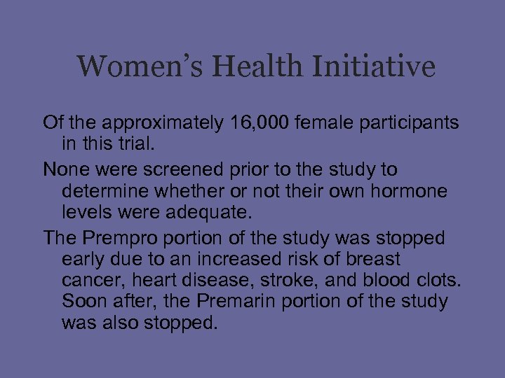 Women’s Health Initiative Of the approximately 16, 000 female participants in this trial. None