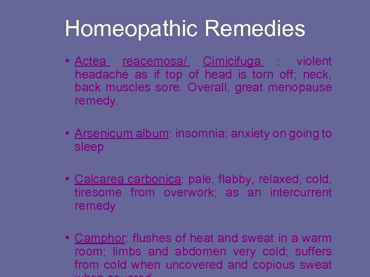 Homeopathic Remedies • Actea reacemosa/ Cimicifuga : violent headache as if top of head