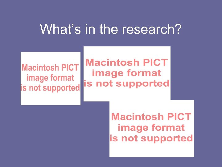 What’s in the research? 