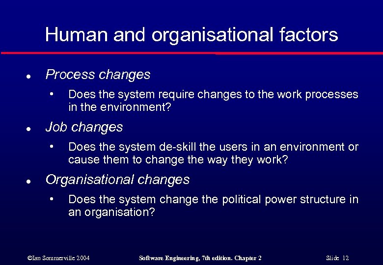 Human and organisational factors l Process changes • l Job changes • l Does