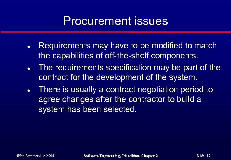 Procurement issues l l l Requirements may have to be modified to match the