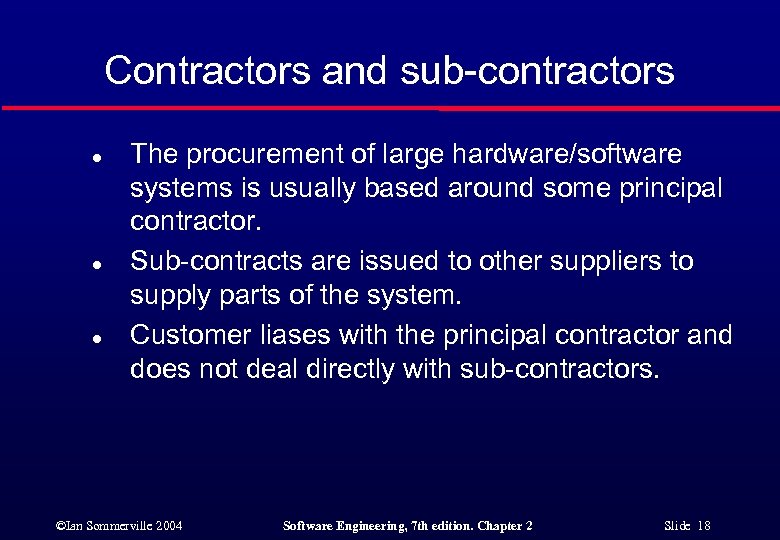 Contractors and sub-contractors l l l The procurement of large hardware/software systems is usually