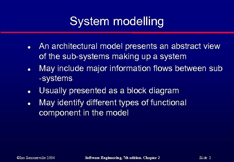 System modelling l l An architectural model presents an abstract view of the sub-systems
