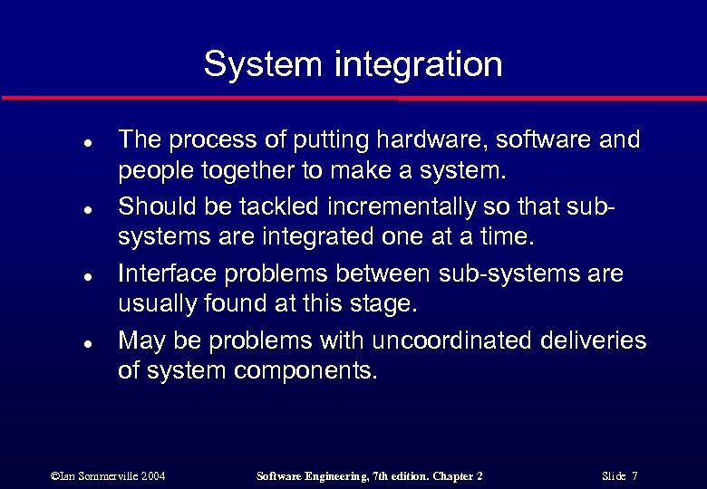 System integration l l The process of putting hardware, software and people together to