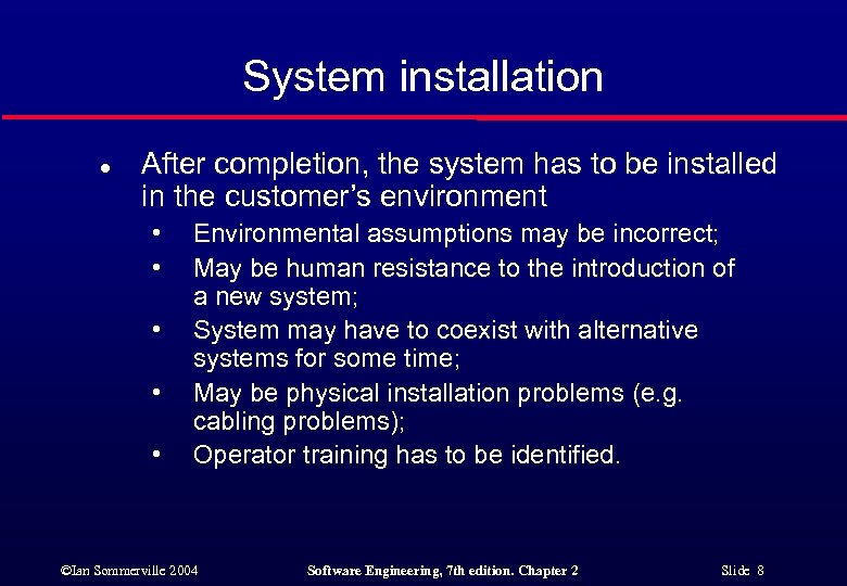System installation l After completion, the system has to be installed in the customer’s