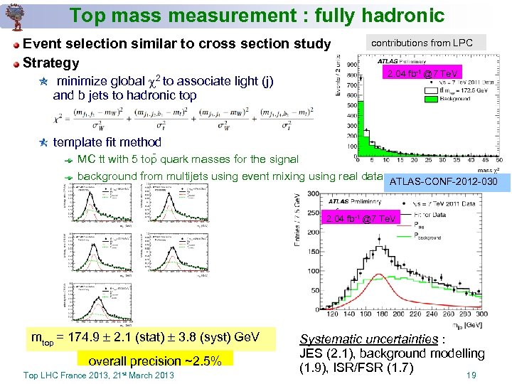 Top mass measurement : fully hadronic Event selection similar to cross section study Strategy