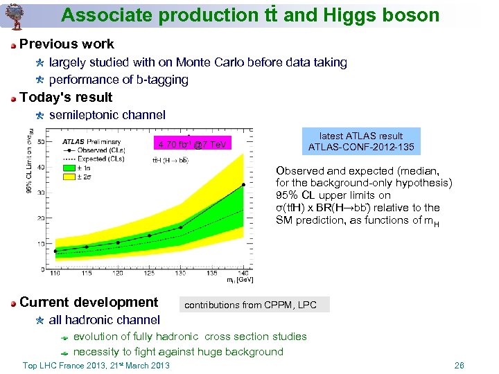 - Associate production tt and Higgs boson Previous work largely studied with on Monte