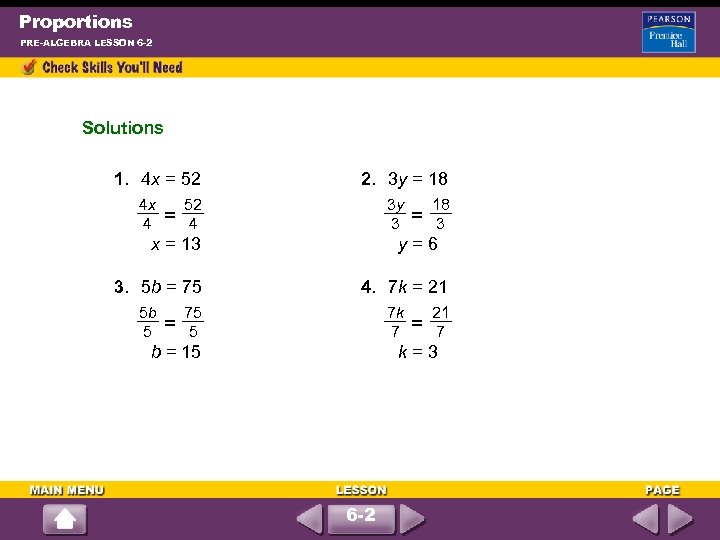 Proportions PRE-ALGEBRA LESSON 6 -2 Solutions 1. 4 x = 52 4 x 4