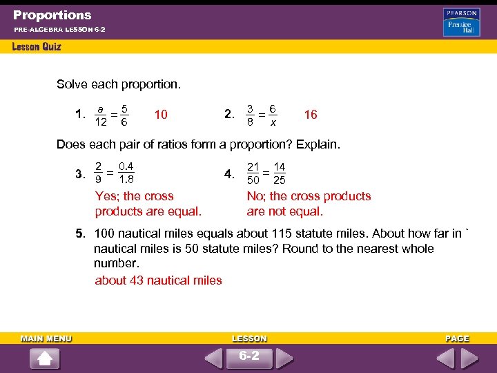 Proportions PRE-ALGEBRA LESSON 6 -2 Solve each proportion. 1. a = 5 12 6