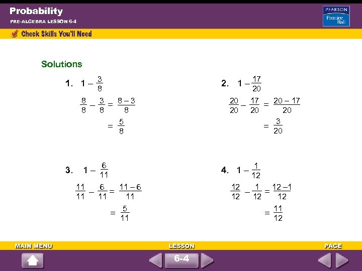 Probability PRE-ALGEBRA LESSON 6 -4 Solutions 1. 1 – 3 2. 1 – 17