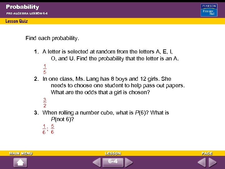 Probability PRE-ALGEBRA LESSON 6 -4 Find each probability. 1. A letter is selected at