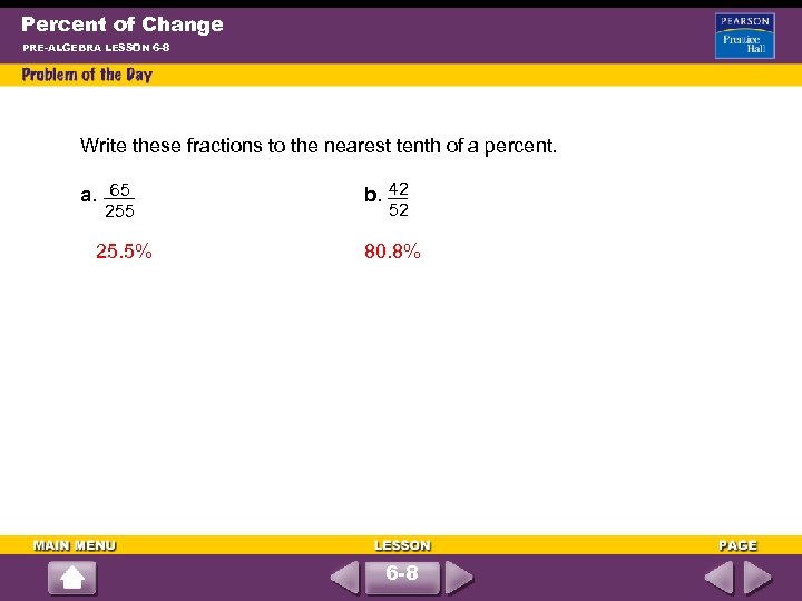 Percent of Change PRE-ALGEBRA LESSON 6 -8 Write these fractions to the nearest tenth