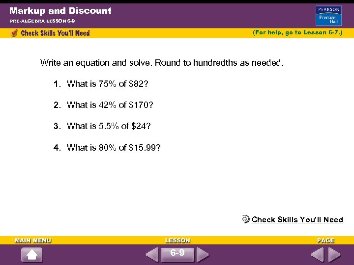 Markup and Discount PRE-ALGEBRA LESSON 6 -9 (For help, go to Lesson 6 -7.